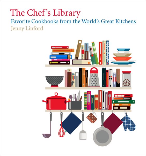 The Chef's Library: Favorite Cookbooks from the World's Great Kitchens cover