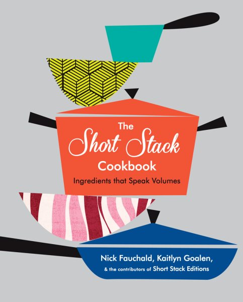 The Short Stack Cookbook: Ingredients That Speak Volumes cover