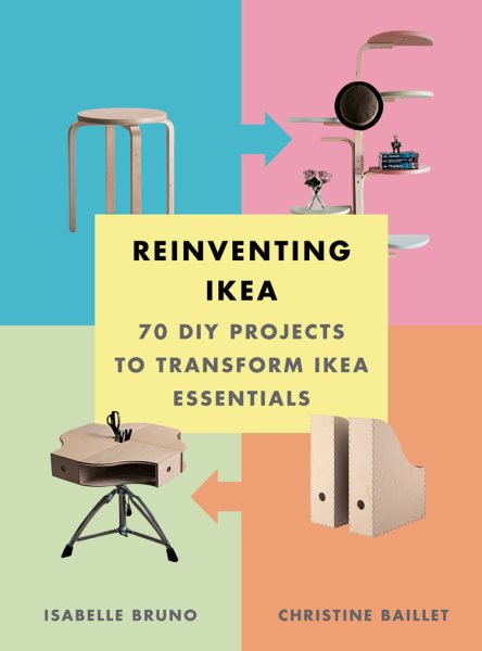 Reinventing Ikea: 70 DIY Projects to Transform Ikea Essentials cover
