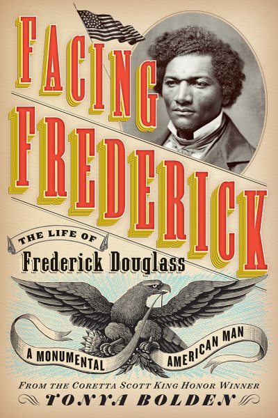 Facing Frederick: The Life of Frederick Douglass, a Monumental American Man cover
