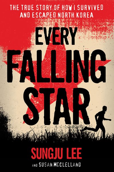 Every Falling Star: The True Story of How I Survived and Escaped North Korea cover