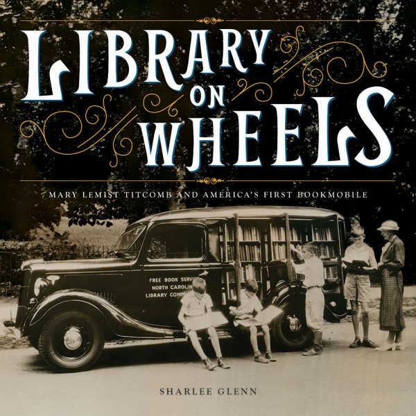 Library on Wheels: Mary Lemist Titcomb and America's First Bookmobile cover