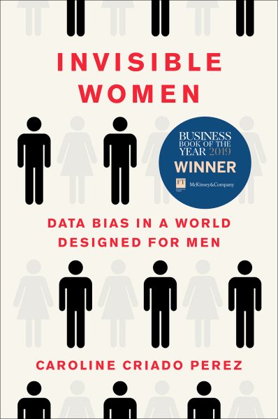 Invisible Women: Data Bias in a World Designed for Men cover