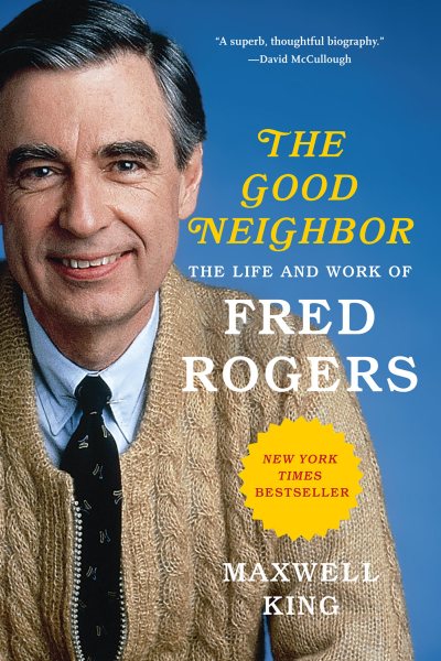 Good Neighbor: The Life and Work of Fred Rogers cover