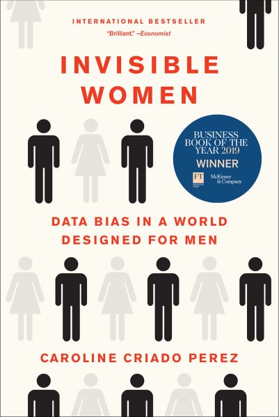 Invisible Women: Data Bias in a World Designed for Men cover