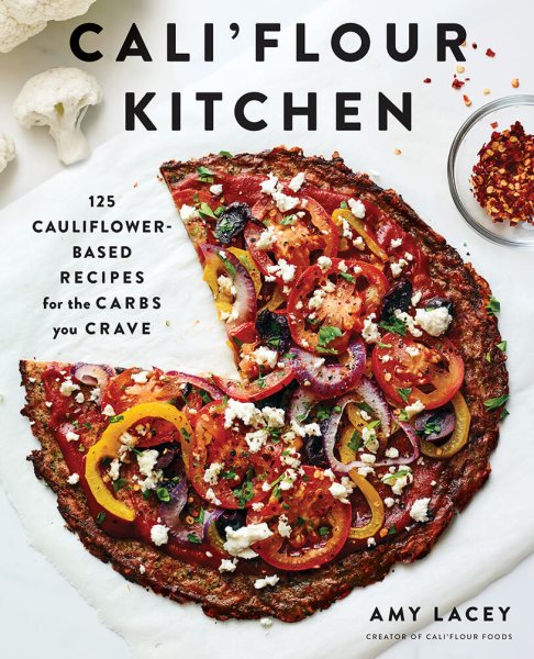 Cali'flour Kitchen: 125 Cauliflower-Based Recipes for the Carbs You Crave cover