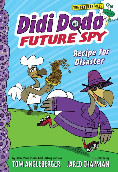 Didi Dodo, Future Spy: Recipe for Disaster (Didi Dodo, Future Spy #1) (The Flytrap Files) cover