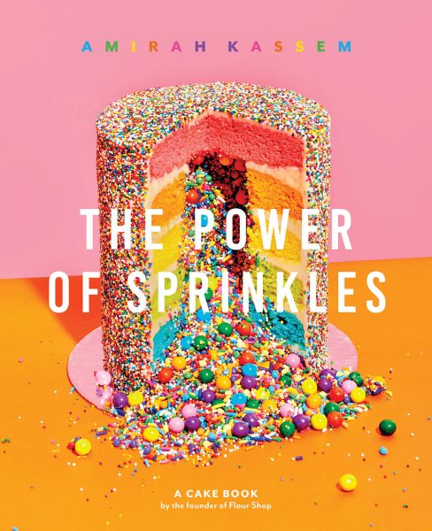 The Power of Sprinkles: A Cake Book by the Founder of Flour Shop cover
