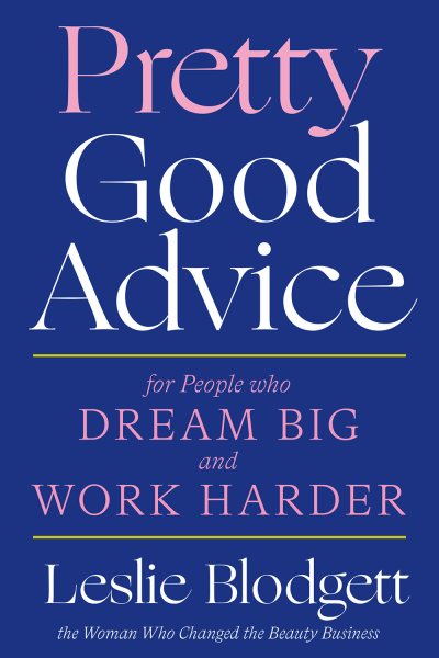 Pretty Good Advice: For People Who Dream Big and Work Harder cover