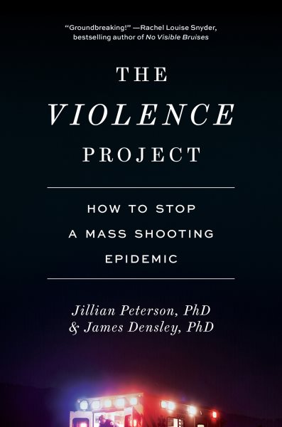 The Violence Project: How to Stop a Mass Shooting Epidemic cover