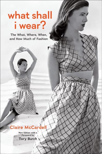 What Shall I Wear?: The What, Where, When, and How Much of Fashion, New Edition cover