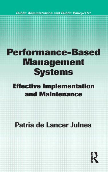 Performance-Based Management Systems: Effective Implementation and Maintenance (Public Administration and Public Policy) cover