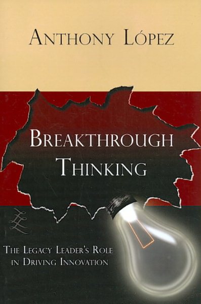 Breakthrough Thinking: The Legacy Leader's Role in Driving Innovation cover