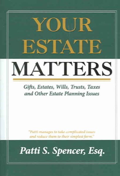 Your Estate Matters: Gifts, Estates, Wills, Trusts, Taxes and Other Estate Planning Issues cover