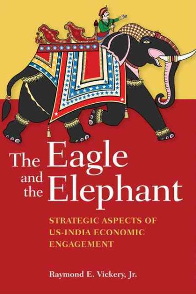 The Eagle and the Elephant: Strategic Aspects of US-India Economic Engagement cover