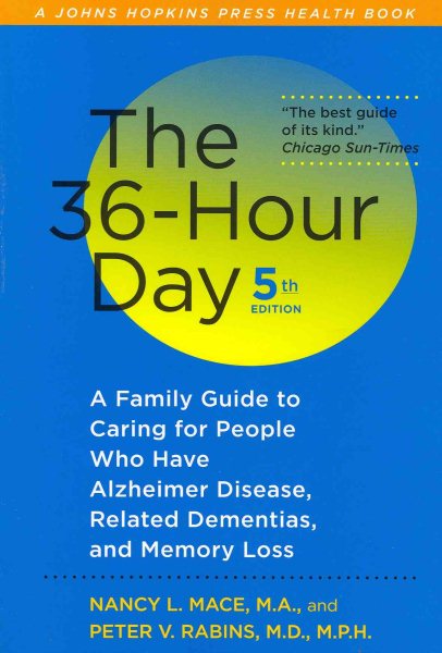 The 36-Hour Day, fifth edition: The 36-Hour Day: A Family Guide to Caring for People Who Have Alzheimer Disease, Related Dementias, and Memory Loss (A Johns Hopkins Press Health Book) cover