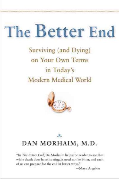 The Better End: Surviving (and Dying) on Your Own Terms in Today's Modern Medical World cover