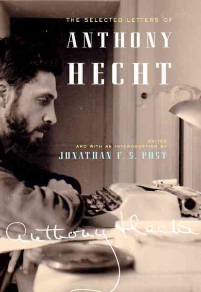 The Selected Letters of Anthony Hecht cover