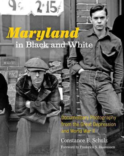 Maryland in Black and White: Documentary Photography from the Great Depression and World War II cover