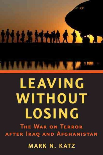 Leaving without Losing: The War on Terror after Iraq and Afghanistan cover