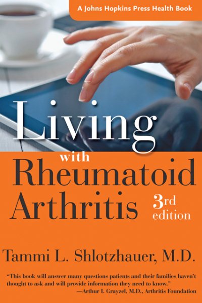 Living with Rheumatoid Arthritis (A Johns Hopkins Press Health Book)