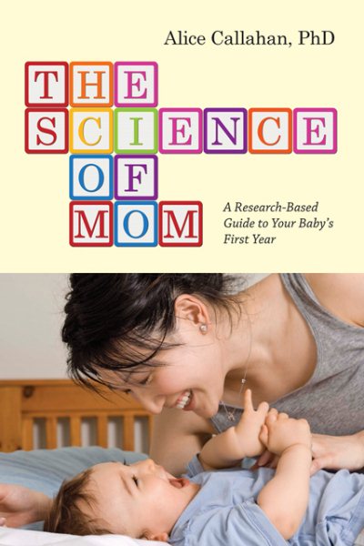 The Science of Mom: A Research-Based Guide to Your Baby's First Year cover