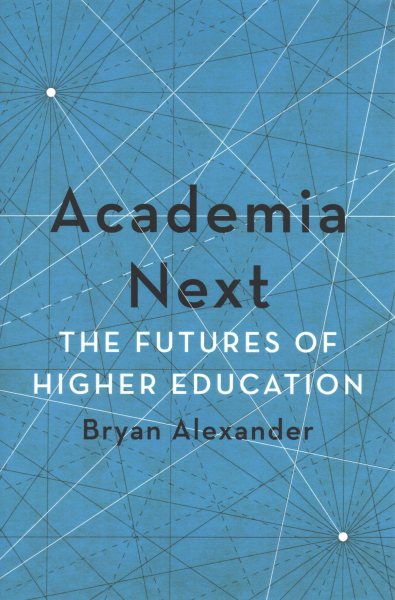 Academia Next: The Futures of Higher Education cover