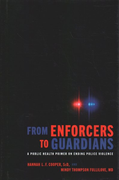 From Enforcers to Guardians: A Public Health Primer on Ending Police Violence cover