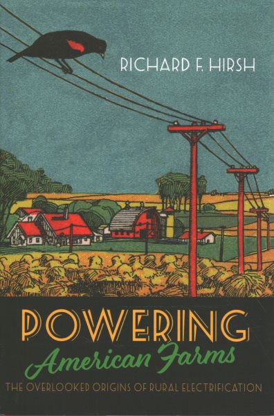 Powering American Farms: The Overlooked Origins of Rural Electrification cover