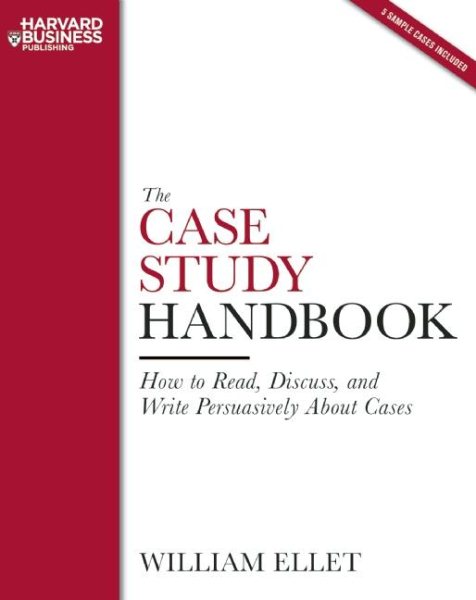 The Case Study Handbook: How to Read, Discuss, and Write Persuasively About Cases cover