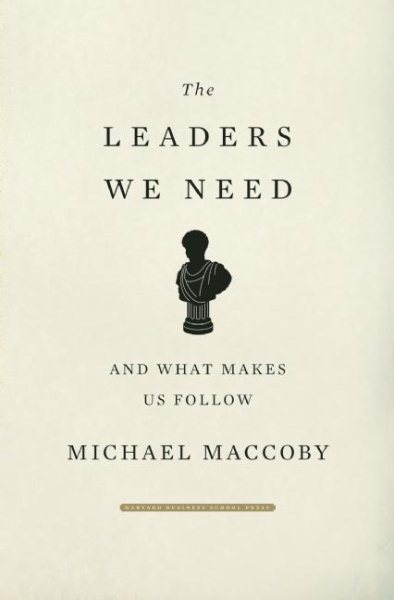 The Leaders We Need: And What Makes Us Follow cover