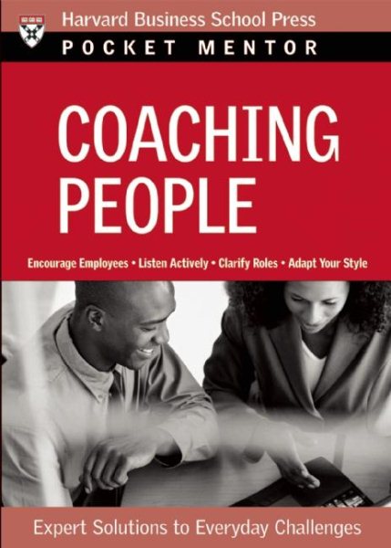 Coaching People: Expert Solutions to Everyday Challenges (Pocket Mentor) cover