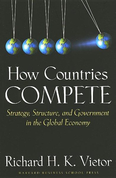 How Countries Compete: Strategy, Structure, and Government in the Global Economy cover