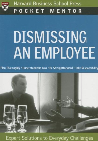 Dismissing an Employee: Expert Solutions to Everyday Challenges (Pocket Mentor) cover