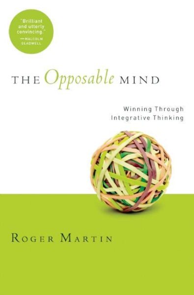 The Opposable Mind: How Successful Leaders Win Through Integrative Thinking cover