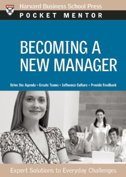 Becoming a New Manager: Expert Solutions to Everyday Challenges (Pocket Mentor) cover