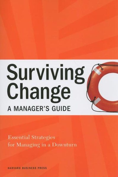 Surviving Change: a Manager's Guide: Essential Strategies for Managing in a Downturn cover