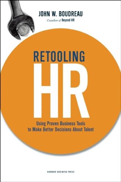 Retooling HR: Using Proven Business Tools to Make Better Decisions About Talent cover