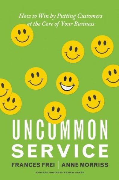 Uncommon Service: How to Win by Putting Customers at the Core of Your Business cover
