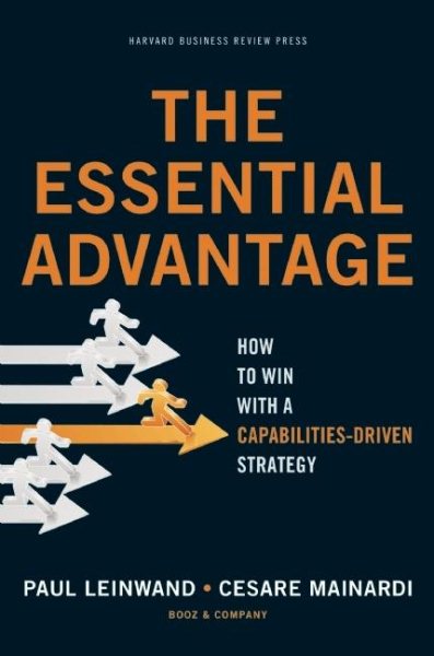 The Essential Advantage: How to Win with a Capabilities-Driven Strategy cover