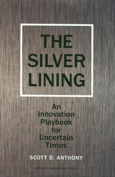The Silver Lining: An Innovation Playbook for Uncertain Times cover