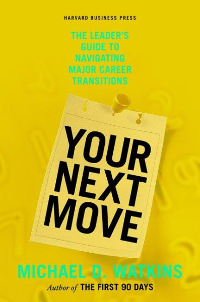 Your Next Move: The Leader's Guide to Navigating Major Career Transitions cover