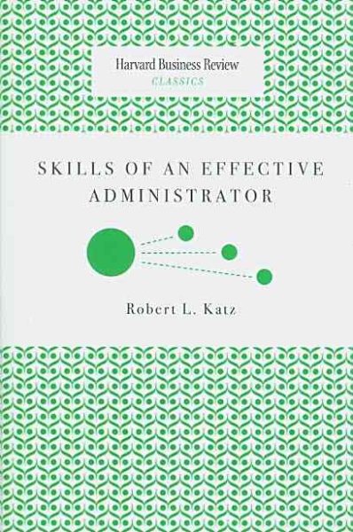 Skills of an Effective Administrator (Harvard Business Review Classics) cover