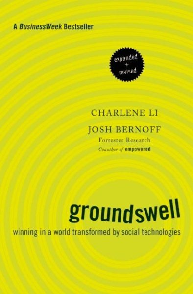 Groundswell, Expanded and Revised Edition: Winning in a World Transformed by Social Technologies cover