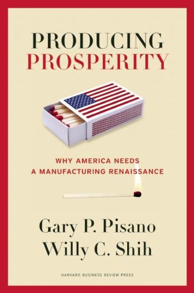 Producing Prosperity: Why America Needs a Manufacturing Renaissance cover