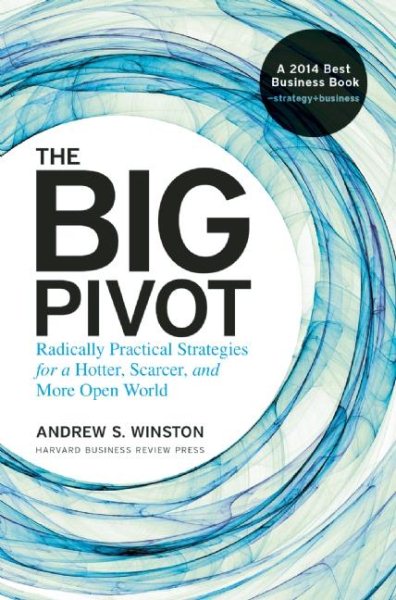 The Big Pivot: Radically Practical Strategies for a Hotter, Scarcer, and More Open World cover