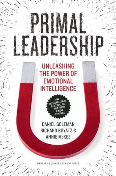 Primal Leadership, With a New Preface by the Authors: Unleashing the Power of Emotional Intelligence cover
