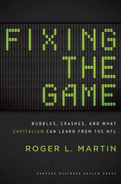 Fixing the Game: Bubbles, Crashes, and What Capitalism Can Learn from the NFL cover