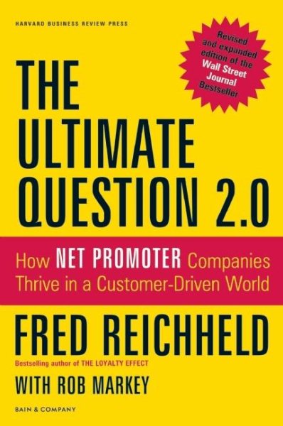 The Ultimate Question 2.0 (Revised and Expanded Edition): How Net Promoter Companies Thrive in a Customer-Driven World cover