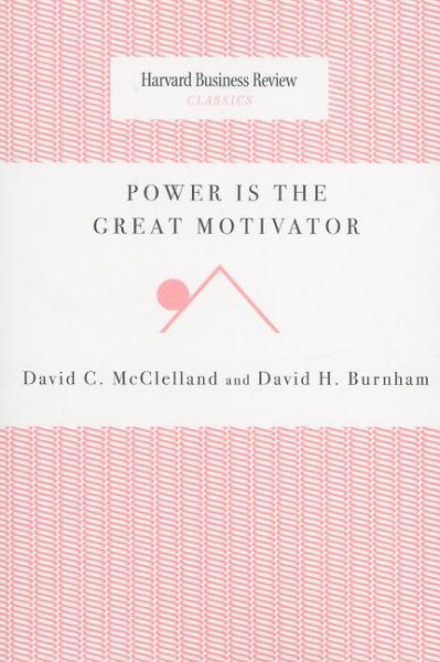 Power Is the Great Motivator (Harvard Business Review Classics) cover